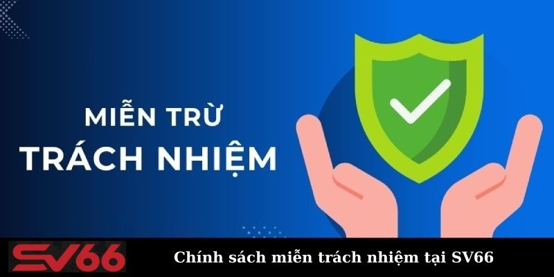 Chính sách miễn trách nhiệm tại SV66