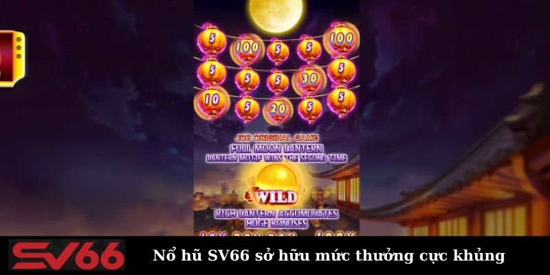 Game nổ hũ SV66 có tỷ lệ thưởng cực khủng