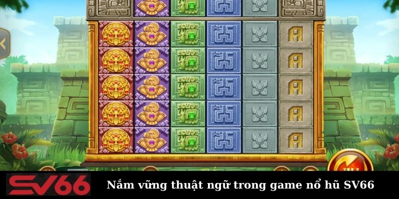 Ghi nhớ rõ từng thuật ngữ trong nổ hũ tại SV66