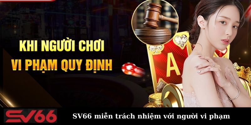 Miễn trách nhiệm khi thành viên chơi cược không đúng luật