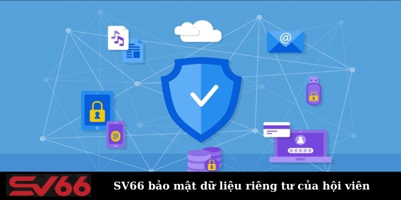 SV66 cam kết bảo mật dữ liệu tối ưu